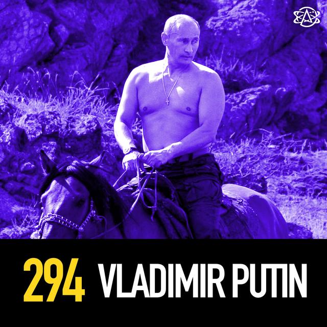 294 - Vladimir Putin - podcast episode cover