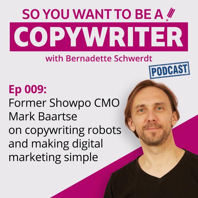 COPYWRITER 009: Former Showpo CMO Mark Baartse on copywriting robots and making digital marketing simple - podcast episode cover