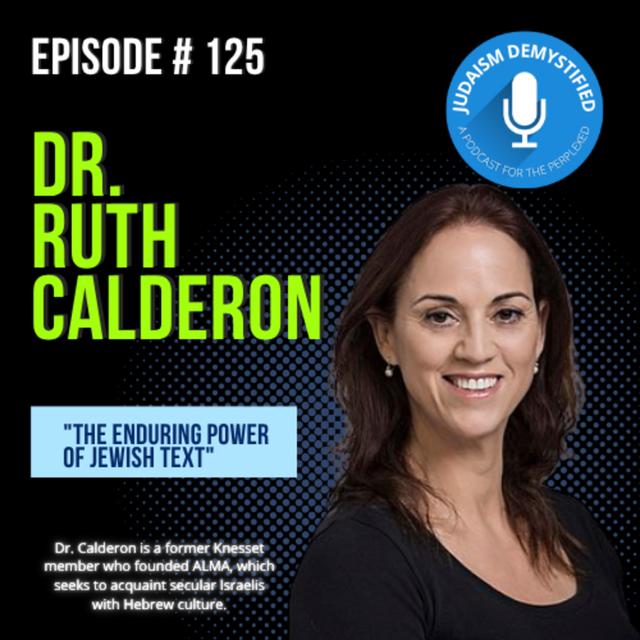 Episode 125: Dr. Ruth Calderon "The Enduring Power of Jewish Text" - podcast episode cover