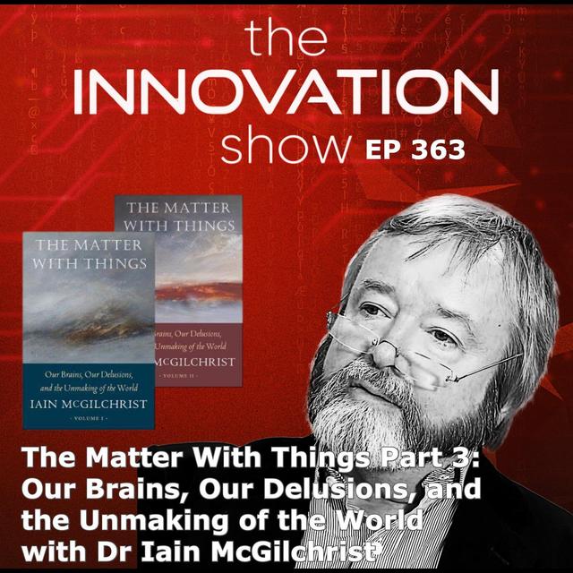 The Matter With Things Part 3 with Iain McGilchrist - podcast episode cover