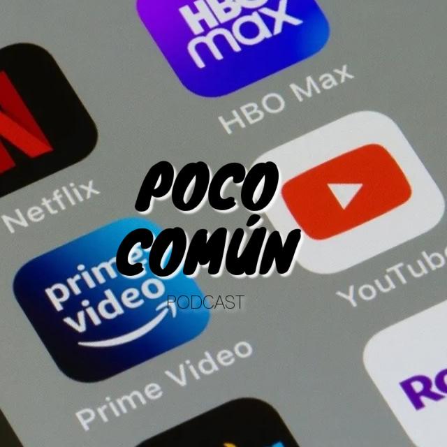 Poco Común Ep.199 "Plataformas de Streaming en 2022" - podcast episode cover
