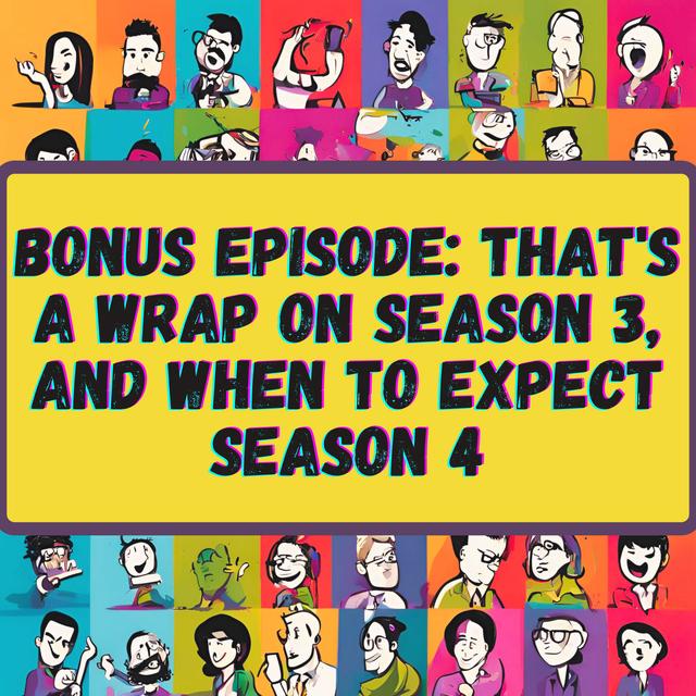 That's a Wrap on Season 3, and When to Expect Season 4 - podcast episode cover