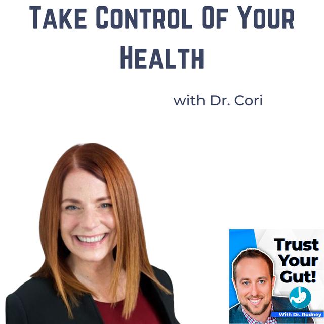 Take Control Of Your Health - With Dr. Cori - podcast episode cover