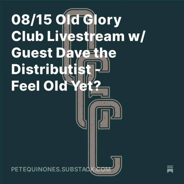 08/15 Old Glory Club Livestream w/ Guest Dave the Distributist - Feel Old Yet? - podcast episode cover