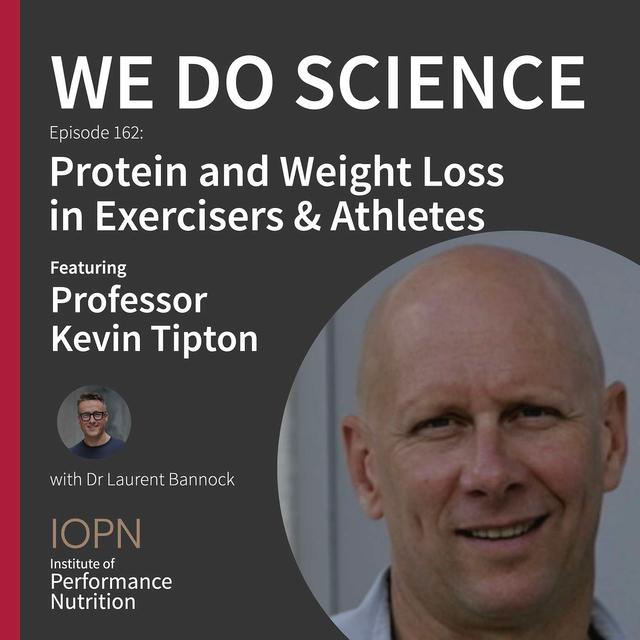 "Protein and Weight Loss in Exercisers & Athletes" with Professor Kevin Tipton - podcast episode cover