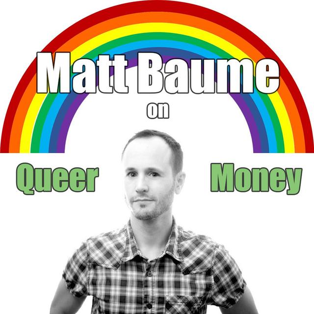 Drag Queens, D&D, Building a Business with Matt Baume - Queer Money Ep 121 - podcast episode cover