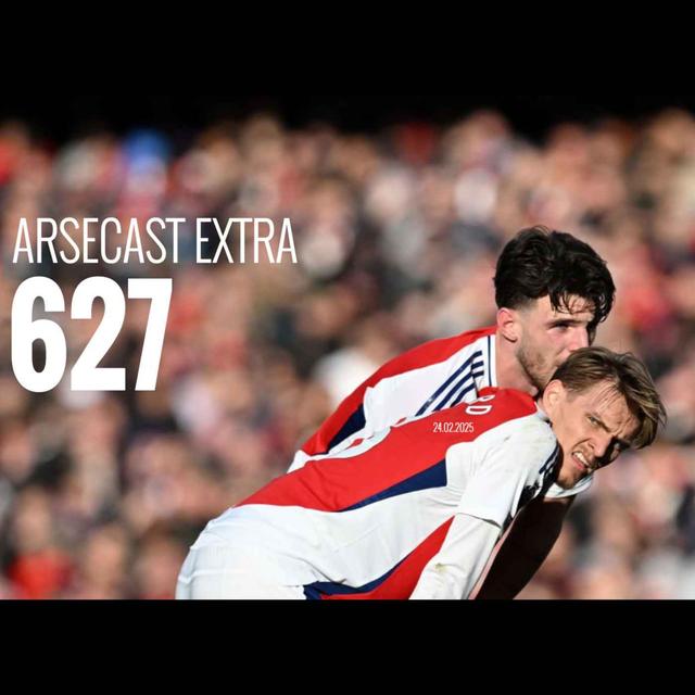 Arsecast Extra Episode 627 - 24.02.2025 - podcast episode cover
