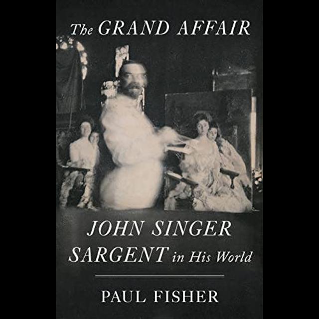 Author Interview: Paul Fisher's "The Grand Affair: John Singer Sargent in His World" - podcast episode cover