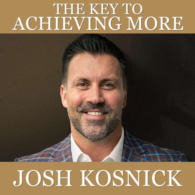 The Key to Achieving More - podcast episode cover