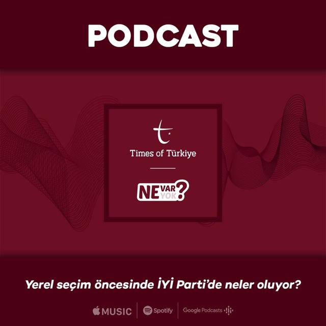 Yerel seçim öncesinde İYİ Parti’de neler oluyor? | Ne Var Ne Yok? - podcast episode cover