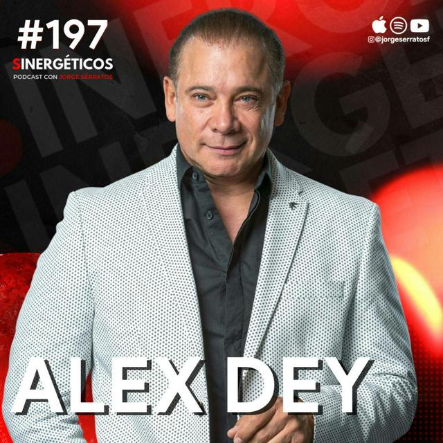#197 Sinergéticos | El que aprende a vender NUNCA morirá de hambre | Alex Dey - podcast episode cover