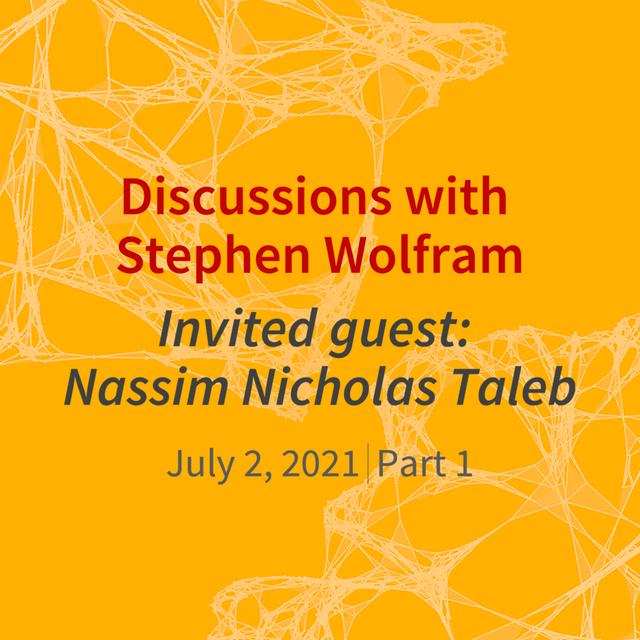 A conversation between Nassim Nicholas Taleb and Stephen Wolfram (July 2, 2021) [Part 1] - podcast episode cover
