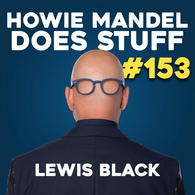 Lewis Black from the Daily Show with Jon Stewart and Trevor Noah | Howie Mandel Does Stuff #153 - podcast episode cover
