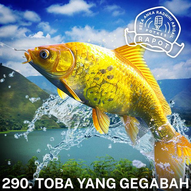 290. Toba Yang Gegabah - podcast episode cover