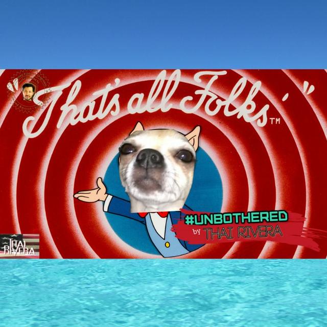 That's All Folks ~ Unbothered by Thai Rivera - podcast episode cover