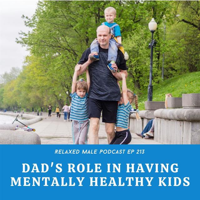 Dad's Role in Having Mentally Healthy Kids - podcast episode cover