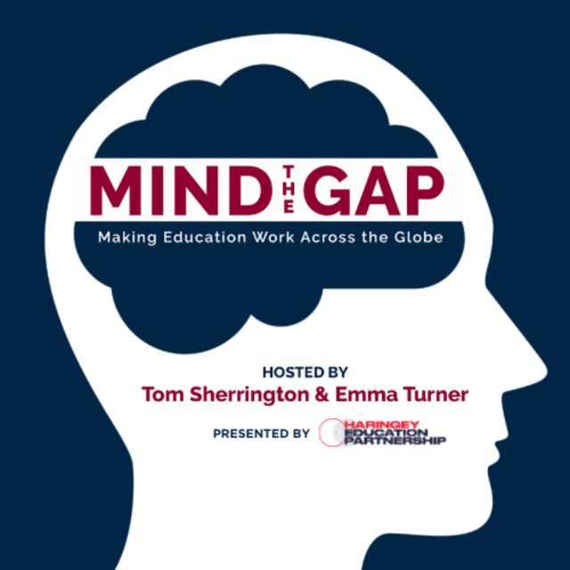 Head to Head with Tom and Emma: Curriculum, Oracy, Observations, and Expertise, Mind the Gap, Ep. 76 (S4, E13) - podcast episode cover