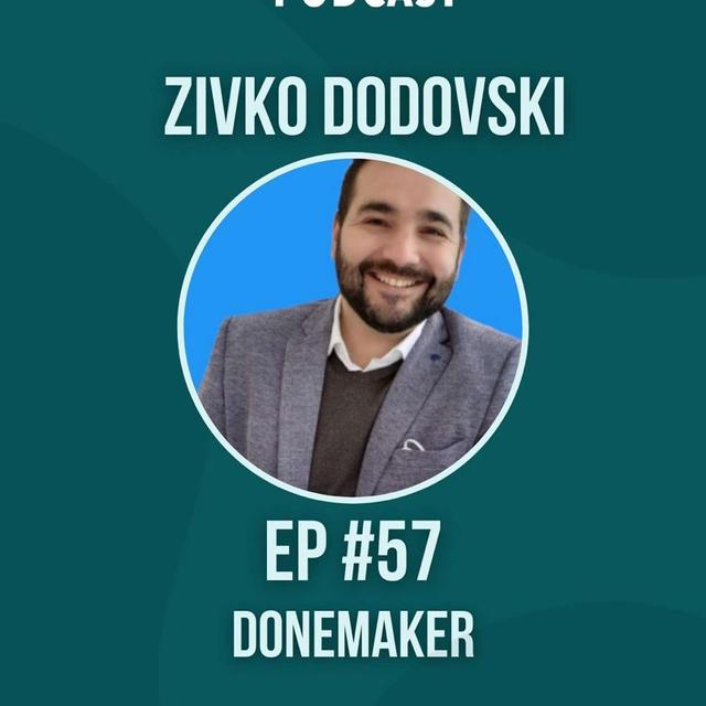 #57 DoneMaker w/ Zivko Dodovski - podcast episode cover