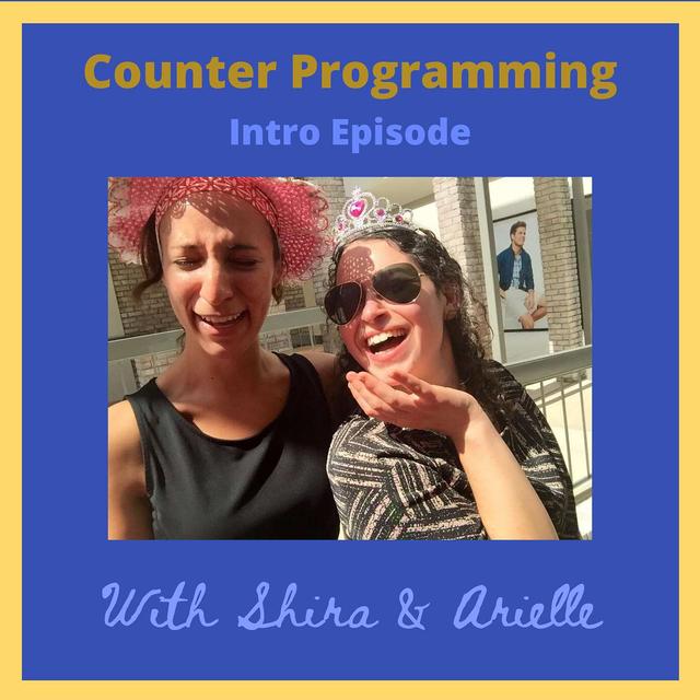 Intro: Welcome to Counter Programming with Shira & Arielle - podcast episode cover