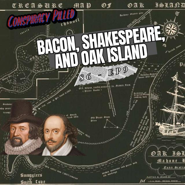 Bacon, Shakespeare, And Oak Island - Conspiracy Pilled Archive (S6-Ep9) - podcast episode cover