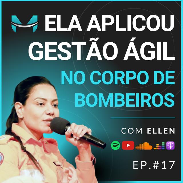 ELA APLICOU GESTÃO ÁGIL NO CORPO DE BOMBEIROS | TEMP 22 EP 17 | PODCAST ÁGIL NAS TRINCHEIRAS - podcast episode cover