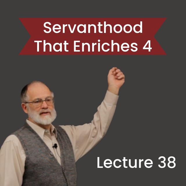 Servanthood That Enriches 4 — Frank Reed Lecture 38 - podcast episode cover