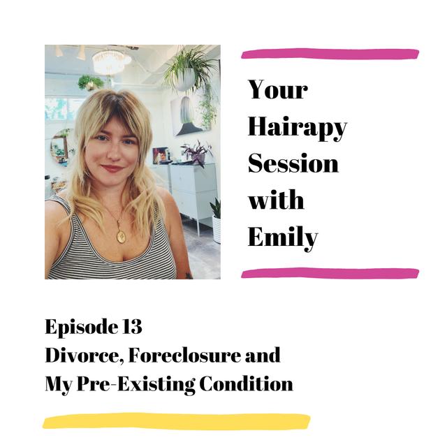Episode 13: Divorce, Foreclosure and My Pre-Existing Condition - podcast episode cover