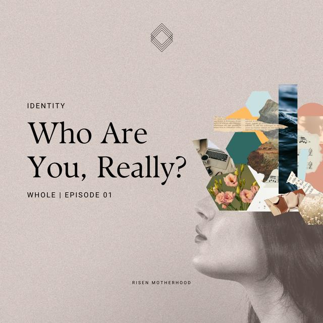 Whole 01: Who Are You, Really? Finding What You Lost in Motherhood - podcast episode cover