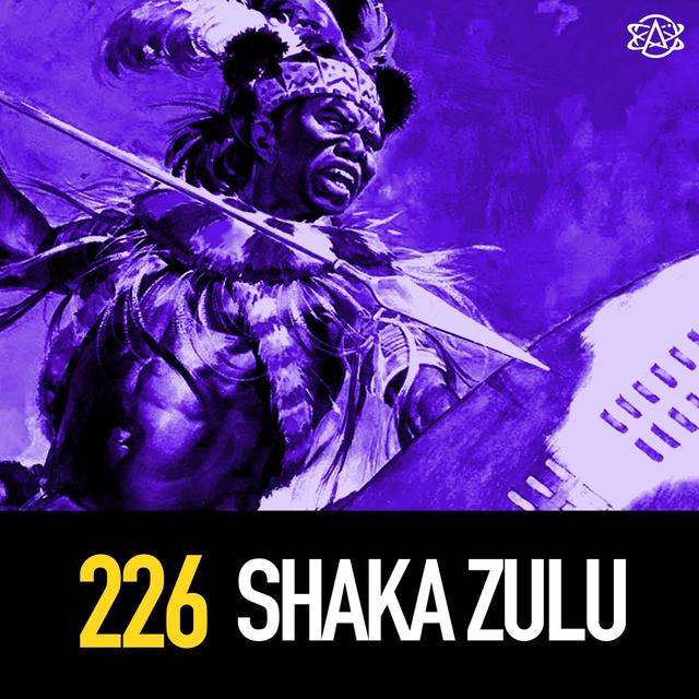 226 - Shaka Zulu - podcast episode cover