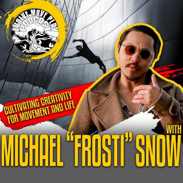 Cultivating Creativity for Movement and Life with Michael "Frosti" Snow | EMP Podcast 93 - podcast episode cover
