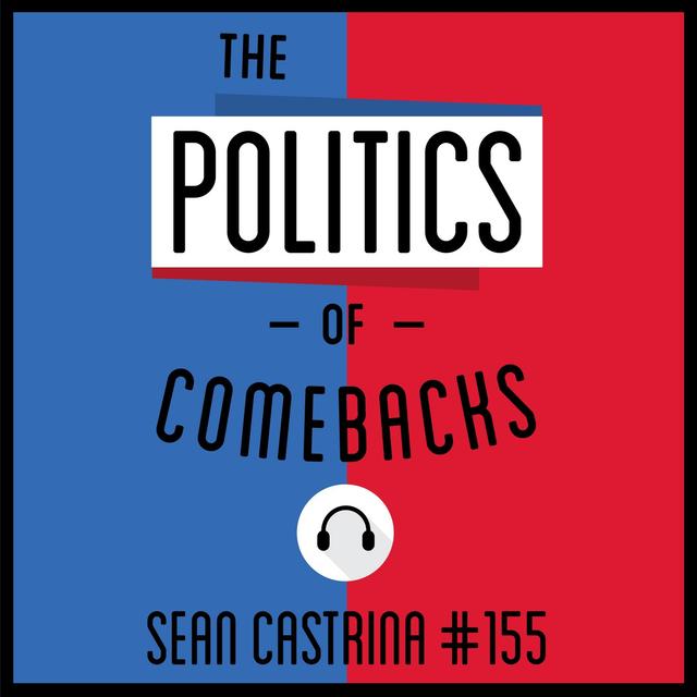 155: The Politics of Comebacks - Sean Castrina - podcast episode cover