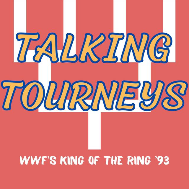 Talking Tourneys #3: King Of The Ring 1993 - podcast episode cover