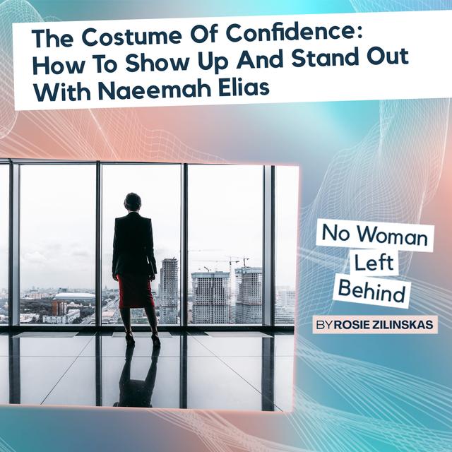 The Costume Of Confidence: How To Show Up And Stand Out With Naeemah Elias - podcast episode cover