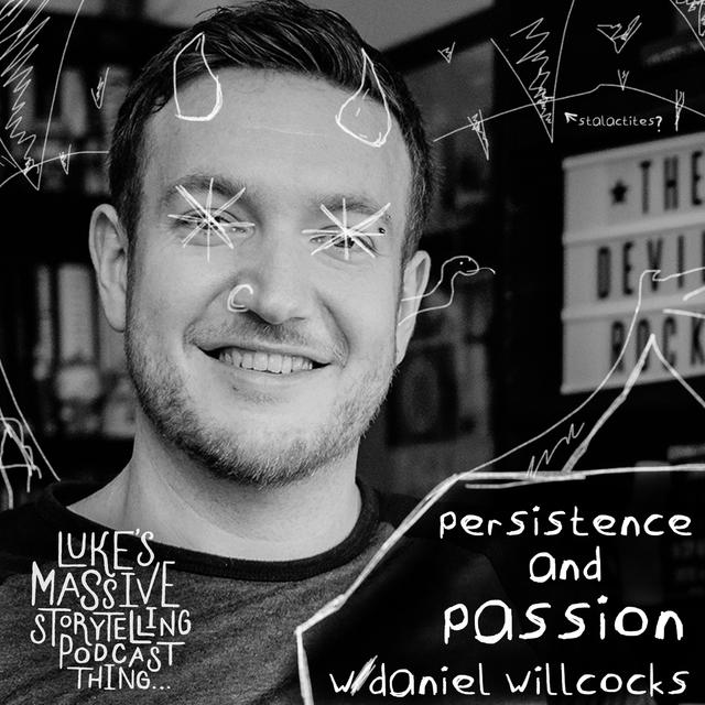 Persistence and Passion W/ Daniel Willcocks - podcast episode cover