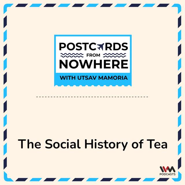 The Social History of Tea - podcast episode cover