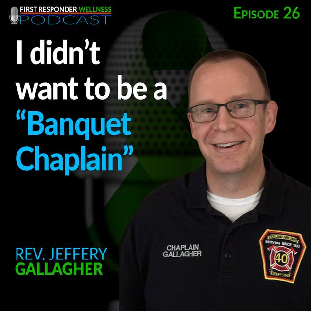 26 - I didn't want to be a "Banquet Chaplain" with Jeffery Gallagher - podcast episode cover