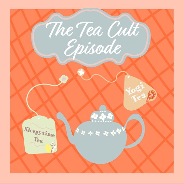 The Tea Cult Episode - podcast episode cover