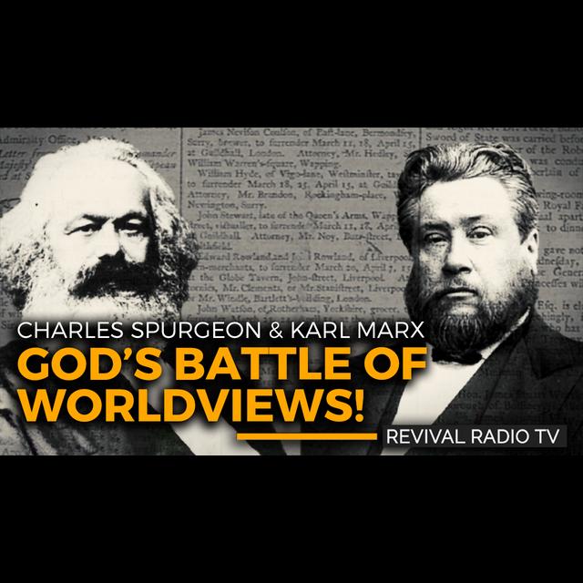 Revival Radio TV: God's Battle of Worldviews! Charles Spurgeon & Karl Marx - podcast episode cover