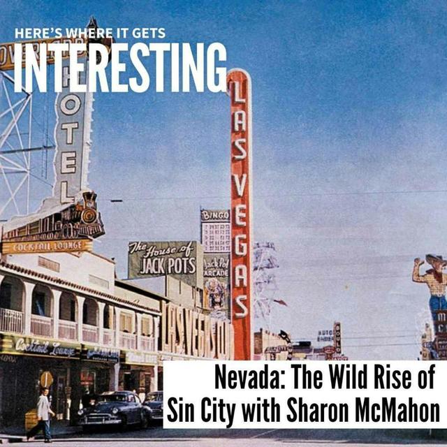 Nevada: The Wild Rise of Sin City with Sharon McMahon - podcast episode cover