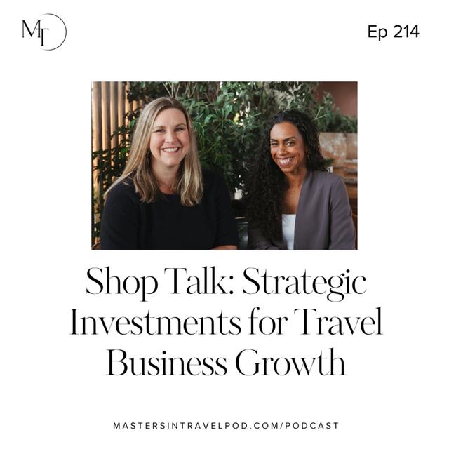 Ep 214 Shop Talk: Strategic investments for travel business growth - podcast episode cover