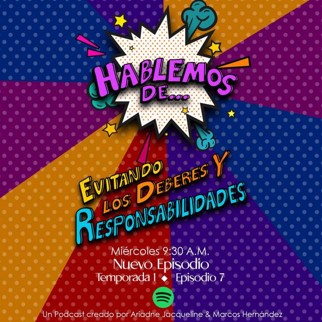 T1 E7 Hablemos de... Evitando los Deberes y Responsabilidades - podcast episode cover