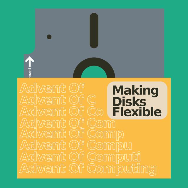 Episode 24 - Making Disks Flexible, Part 1 - podcast episode cover
