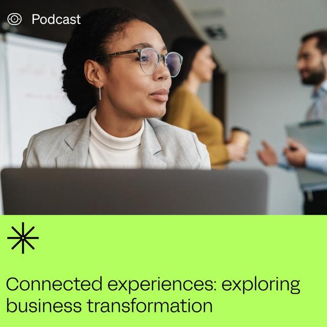 Connected Experiences: Exploring Business Transformation - podcast episode cover