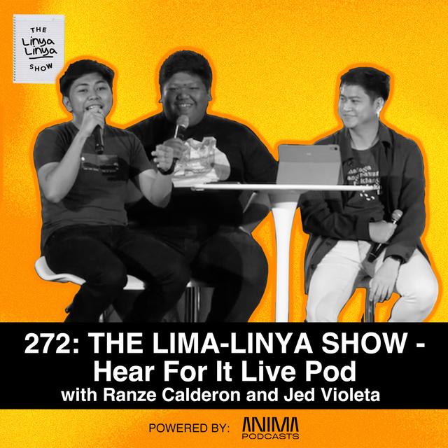 272: The Lima-Linya Show: Hear for it Live Podcast w/ Ranze & Jed - podcast episode cover