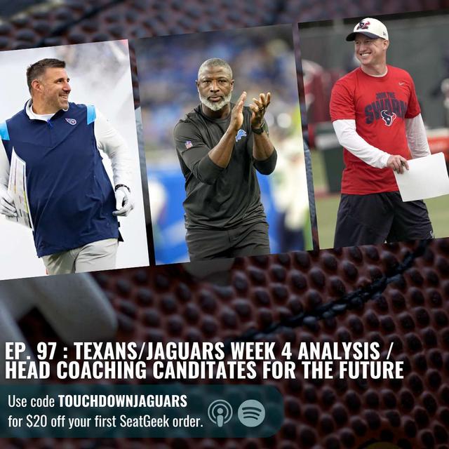 Episode 97: Texans/Jaguars Week 4 Analysis - Head Coaching Candidates for the Future - podcast episode cover