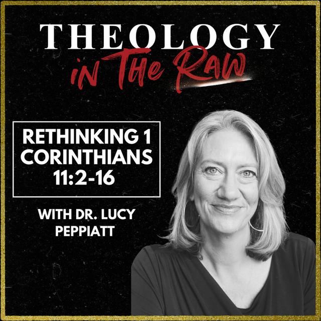 S2 Ep1136: Rethinking 1 Corinthians 11:2-16: Dr. Lucy Peppiatt - podcast episode cover