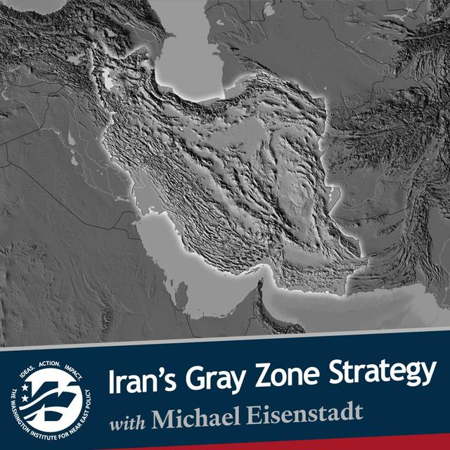 Deterring Iran in the 'Gray Zone' with Michael Eisenstadt - podcast episode cover