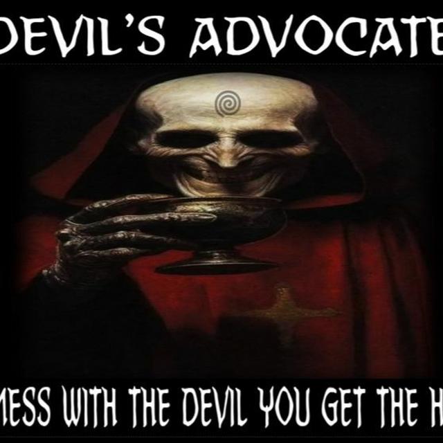 Show sample for 2/5/24: DEVIL’S ADVOCATES - MESS WITH THE DEVIL YOU GET THE HORNS - podcast episode cover