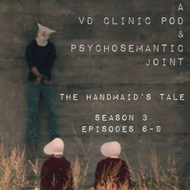 The VD Clinic – Episode 29– The Handmaid’s Tale S3 Eps 6-9 - podcast episode cover