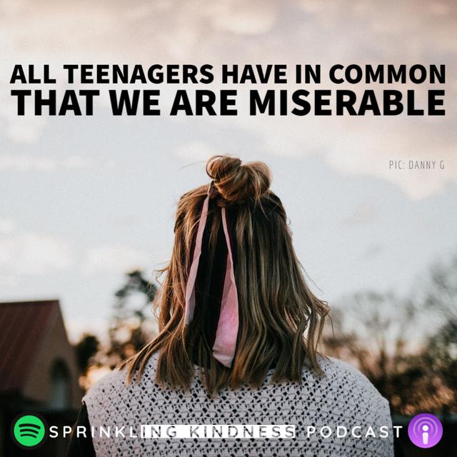 All Teenagers have in common that we are miserable - podcast episode cover